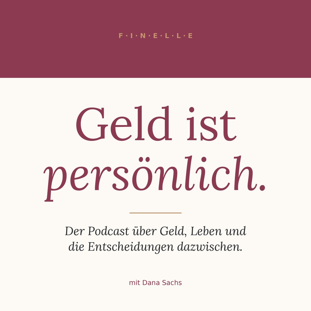 Cover des Podcasts „Geld ist persönlich“ von Finelle mit Dana Sachs
